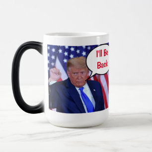 Trump 2024 Ill Be Back Magic Mug