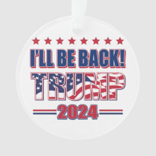 Trump 2024 Ill Be Back Ornament