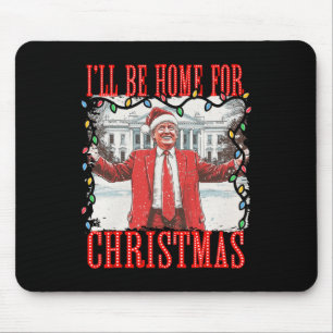 Trump 2024 I'll Be Home For Christmas Daddys Home Mouse Pad