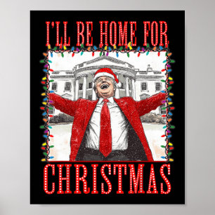 Trump 2024 I'll Be Home For Christmas Daddys Home  Poster