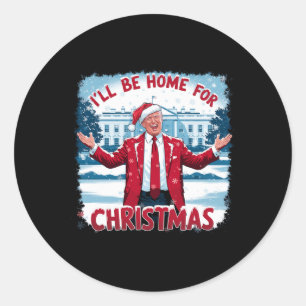 Trump 2024 I'll Be Home For Christmas Funny Trump Classic Round Sticker