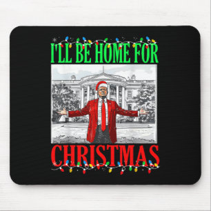 Trump 2024 I'll Be Home For Christmas Funny Trump  Mouse Pad