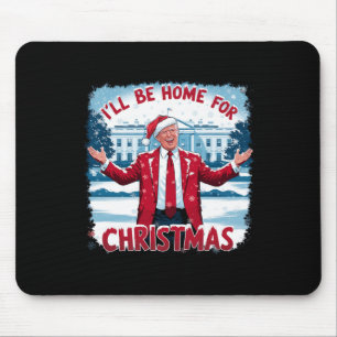 Trump 2024 I'll Be Home For Christmas Funny Trump Mouse Pad