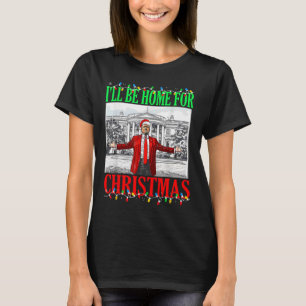 Trump 2024 I'll Be Home For Christmas Funny Trump  T-Shirt