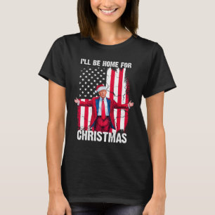 Trump 2024 I'll Be Home For Christmas Funny Trump T-Shirt