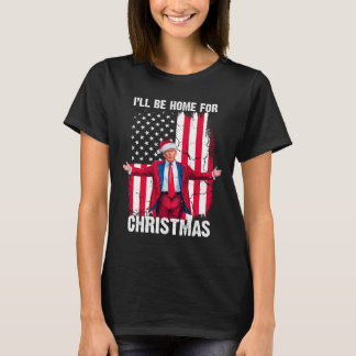 Trump 2024 I'll Be Home For Christmas Funny Trump T-Shirt