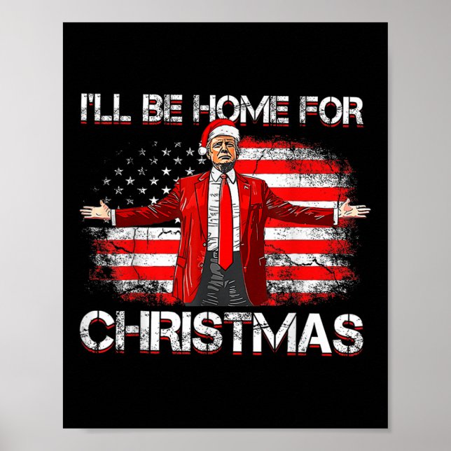 Trump 2024 Ill Be Home For Christmas Funny Trump X Poster (Front)