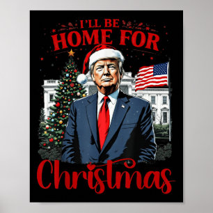 Trump 2024 I'll Be Home For Christmas Santa Funny Poster