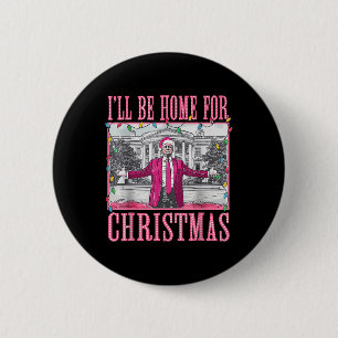 Trump 2024 I'll Be Home For Christmas Santa Trump  6 Cm Round Badge