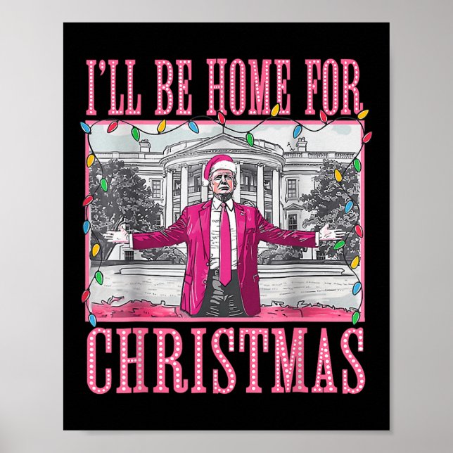 Trump 2024 I'll Be Home For Christmas Santa Trump  Poster (Front)