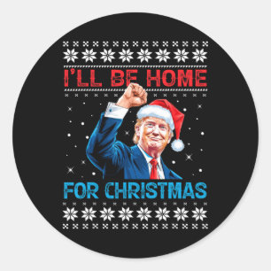Trump 2024 I'll Be Home For Christmas Santa Xmas S Classic Round Sticker