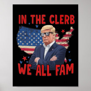 Trump 2024 In The Clerb We All Fam 45 47 American Poster
