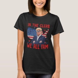 Trump 2024 In The Clerb We All Fam 45 47 American  T-Shirt