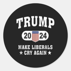 Trump 2024 Make Liberals Cry Again Classic Round Sticker