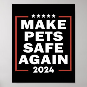 Trump 2024 Make Pets Safe Again Presidential Elect Poster