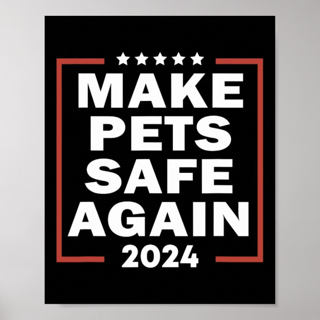 Trump 2024 Make Pets Safe Again Presidential Elect Poster (Front)