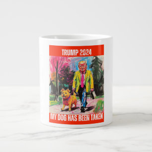 TRUMP 2024 MY DOG HAS BEEN TAKEN LARGE COFFEE MUG