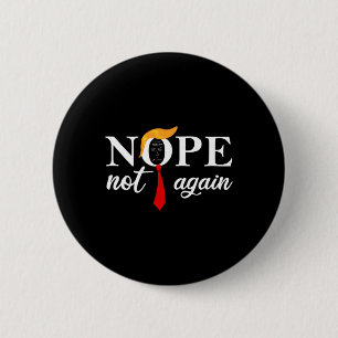 Trump 2024 Nope Not Again Funny Trump 2  6 Cm Round Badge