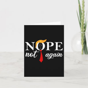 Trump 2024 Nope Not Again Funny Trump 2 Card