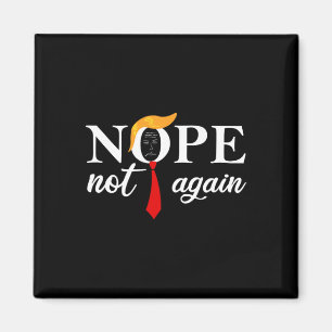 Trump 2024 Nope Not Again Funny Trump 2  Magnet