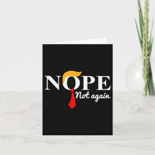 Trump 2024 Nope Not Again Funny Trump  Card