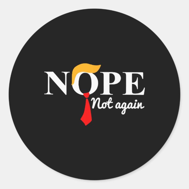 Trump 2024 Nope Not Again Funny Trump  Classic Round Sticker (Front)
