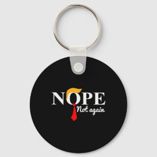 Trump 2024 Nope Not Again Funny Trump  Key Ring