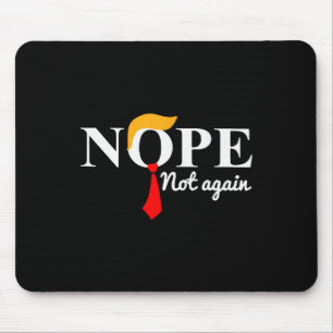 Trump 2024 Nope Not Again Funny Trump  Mouse Pad