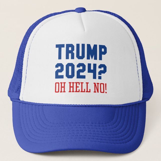 Trump 2024 Oh Hell No Trucker Hat (Front)