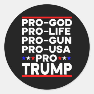 Trump 2024 Pro Gun Pro Life Pro God Pro Usa Republ Classic Round Sticker