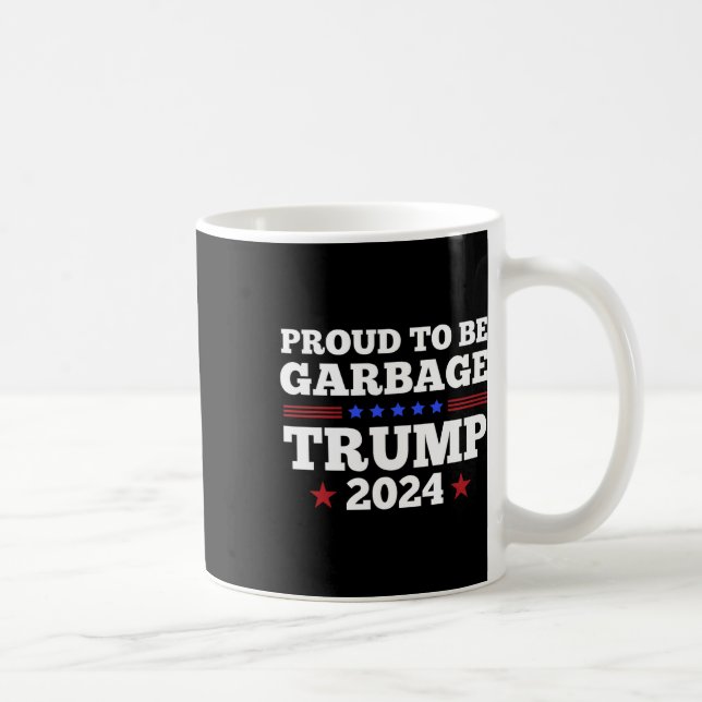 Trump 2024 Proud To Be Garbage Presidential Electi Coffee Mug (Right)
