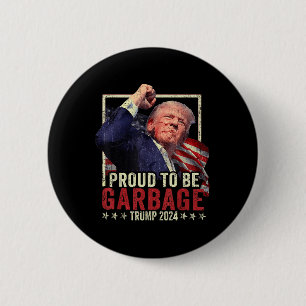 Trump 2024 Proud To Be Garbage Vote Trump Presiden 6 Cm Round Badge