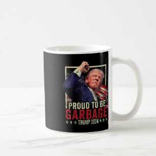 Trump 2024 Proud To Be Garbage Vote Trump Presiden Coffee Mug