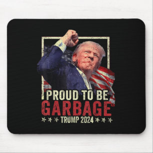 Trump 2024 Proud To Be Garbage Vote Trump Presiden Mouse Pad