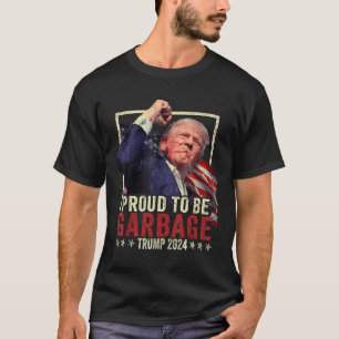 Trump 2024 Proud To Be Garbage Vote Trump Presiden T-Shirt