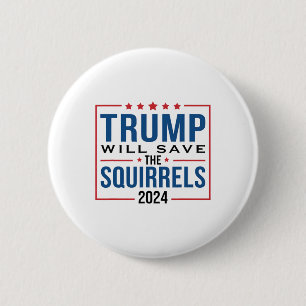 Trump 2024 Save The Squirrels Trump 6 Cm Round Badge