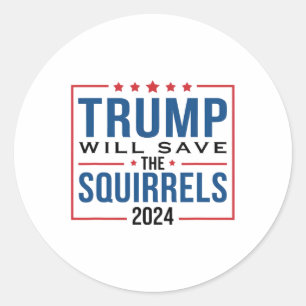 Trump 2024 Save The Squirrels Trump Classic Round Sticker