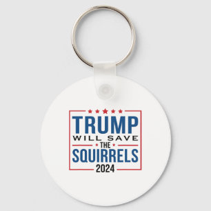 Trump 2024 Save The Squirrels Trump  Key Ring