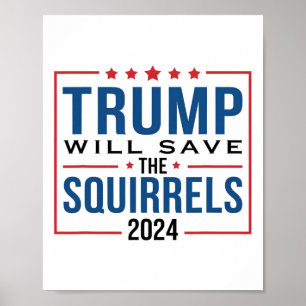 Trump 2024 Save The Squirrels Trump Poster
