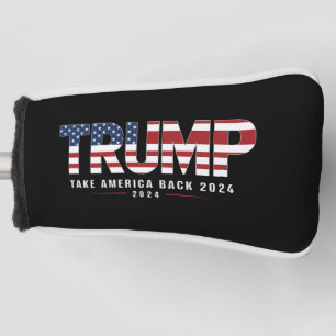 Trump 2024 Take America Back American 2024 Gifts Golf Head Cover