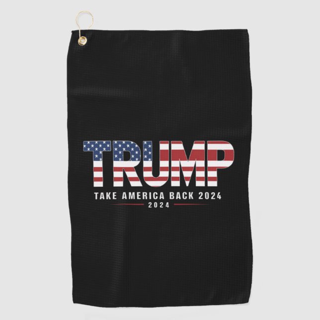 Trump 2024 Take America Back American 2024 Gifts Golf Towel (Front)