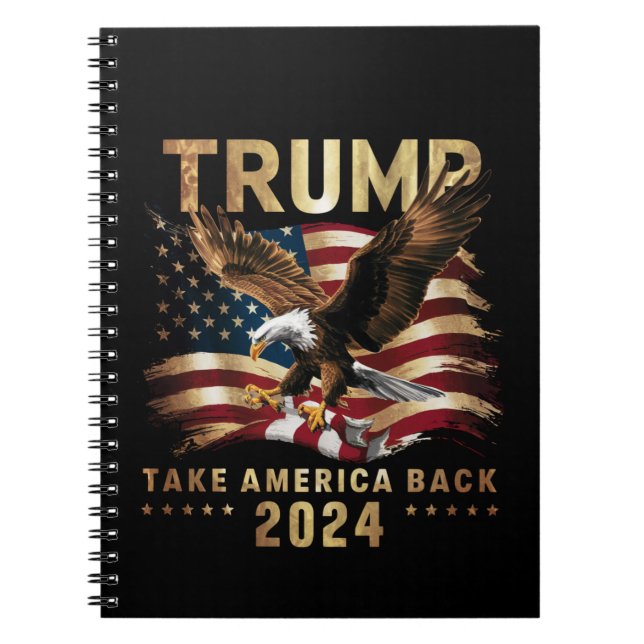 Trump 2024 Take America Back American Flag Trump 2 Notebook (Front)
