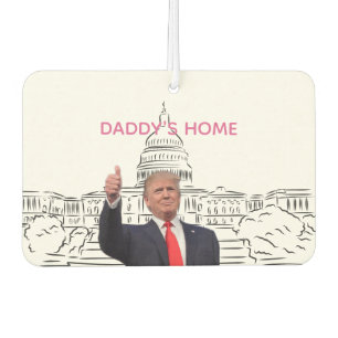 Trump 2024 Take America Back Daddy's Home  Car Air Freshener