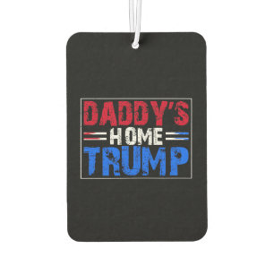Trump 2024 Take America Back Daddy's Home  Car Air Freshener
