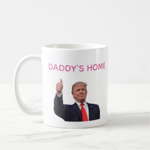 Trump 2024 Take America Back Daddy's Home Coffee Mug