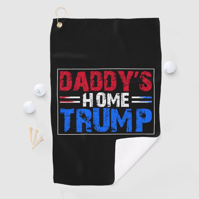Trump 2024 Take America Back Daddy's Home  Golf Towel (InSitu)