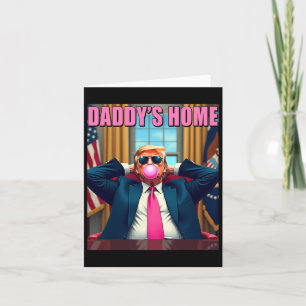 Trump 2024 Take America Back Daddy's Home Pink Bub Card