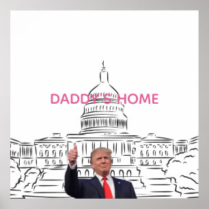 Trump 2024 Take America Back Daddy's Home Poster