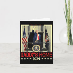 Trump 2024 Take America Back Daddy's Home Trump 20 Card
