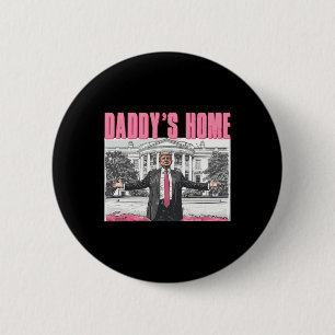 Trump 2024 Take America Back Daddy's Home Trump Pi 6 Cm Round Badge